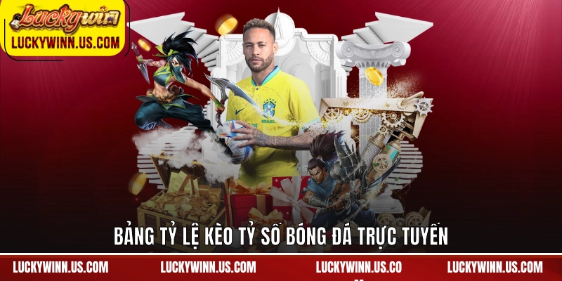 Bảng tỷ lệ kèo tỷ số bóng đá trực tuyến