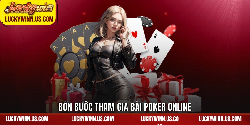 Bốn bước tham gia bài poker online 