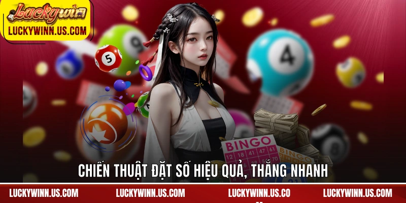 Chiến thuật đặt số hiệu quả, thắng nhanh