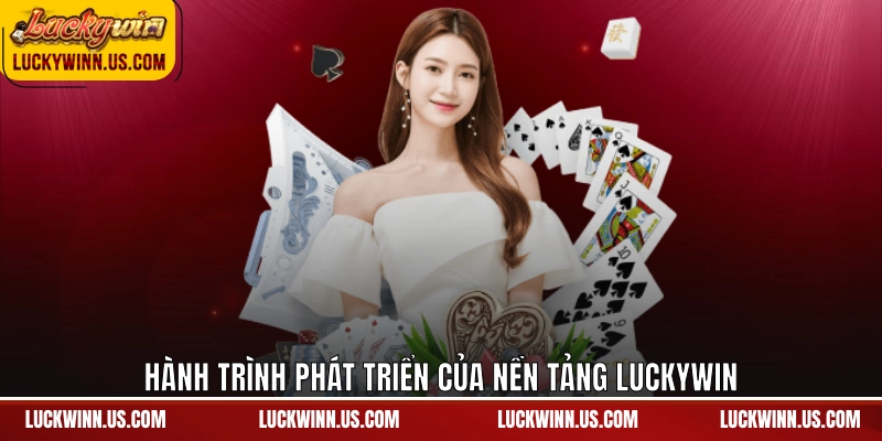 Hành trình phát triển của nền tảng Luckywin