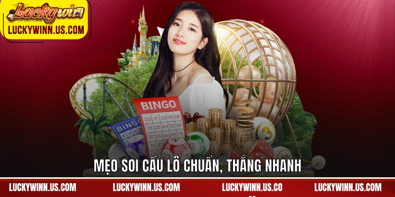 Mẹo soi cầu lô chuẩn, thắng nhanh