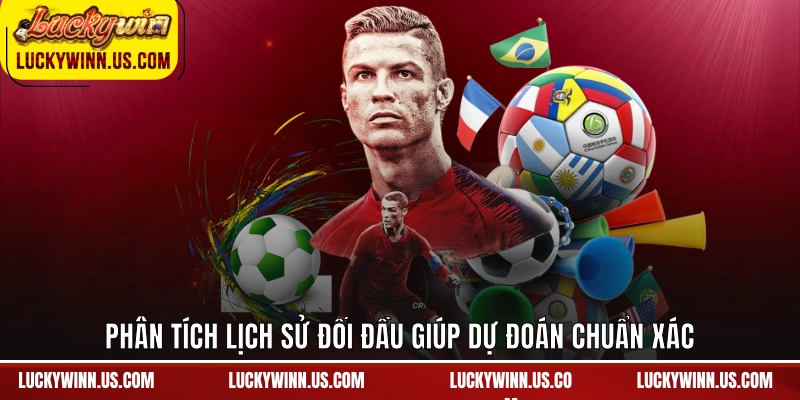 Phân tích lịch sử đối đầu giúp dự đoán chuẩn xác