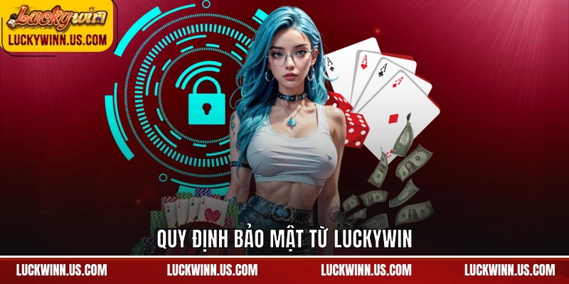 Quy định bảo mật từ Luckywin