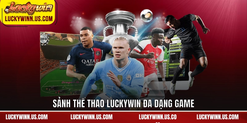 Sảnh thể thao Luckywin đa dạng game