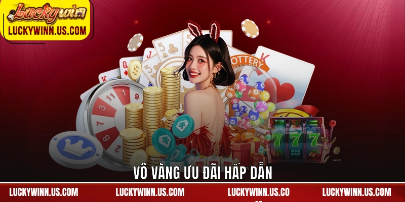 Vô vàng ưu đãi hấp dẫn